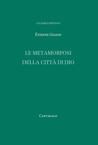 Le metamorfosi della città di Dio, Gilson Étienne - Ebook - 9788882727024