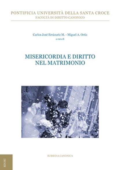 Misericordia e diritto nel matrimonio, Carlos José Errázuriz ; Miguel Angel Ortiz - Ebook - 9788883333590