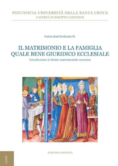 Il matrimonio e la famiglia quale bene giuridico ecclesiale, Carlos José Errázuriz - Ebook - 9788883336072