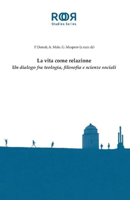 La vita come relazione, Antonio Malo ; Giulio Maspero ; Pierpaolo Donati - Ebook - 9788883336287