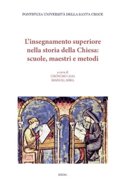 L’insegnamento superiore nella storia della Chiesa: scuole, maestri e metodi, Manuel Mira ; Jerónimo Leal - Ebook - 9788883336379