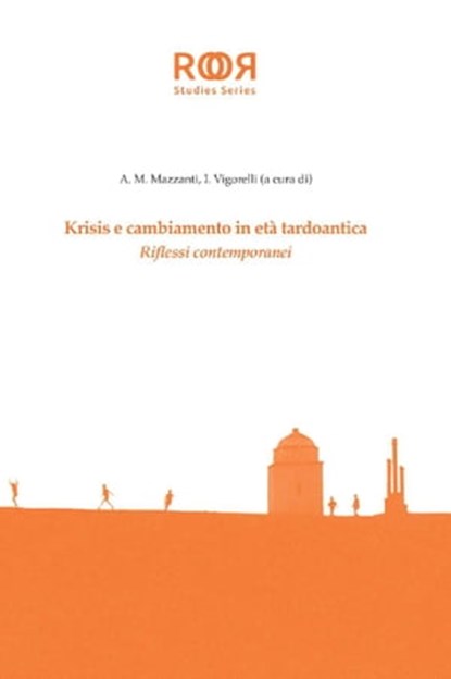 Krisis e cambiamento in eta tardoantica, Ilaria Vigorelli ; Angela Maria Mazzanti - Ebook - 9788883337017