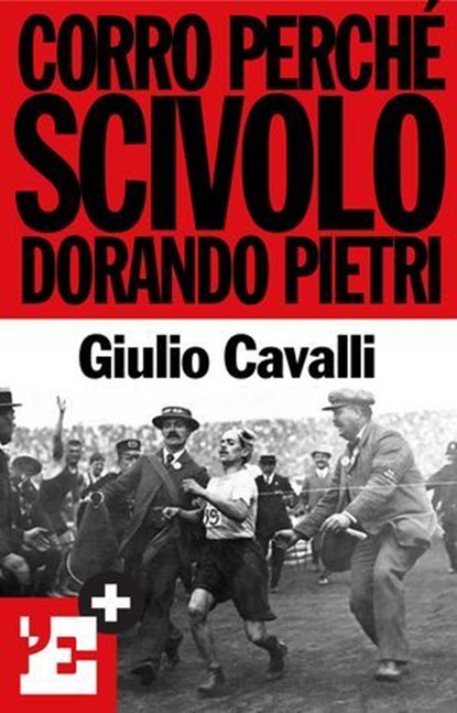 Corro perché scivolo: Dorando Pietri, Giulio Cavalli ; l'Espresso - Ebook - 9788883714368