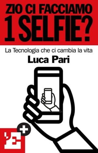 Zio ci facciamo 1 selfie?, l'Espresso ; Luca Pari - Ebook - 9788883715143