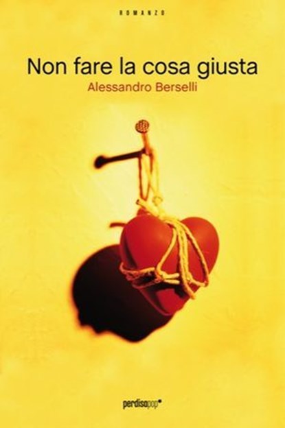 Non fare la cosa giusta, Alessandro Berselli - Ebook - 9788883725333