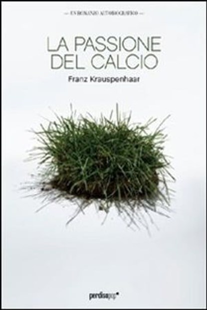 La passione del calcio, Krauspenhaar Franz - Ebook - 9788883725616