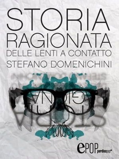 Storia ragionata delle lenti a contatto, Stefano Domenichini - Ebook - 9788883725913