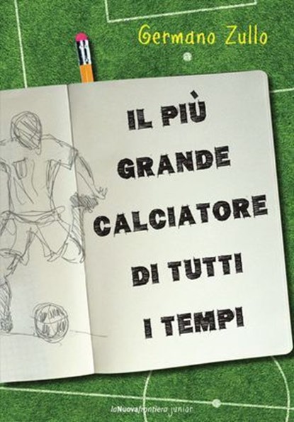 Il più grande calciatore di tutti i tempi, Germano Zullo - Ebook - 9788883732195