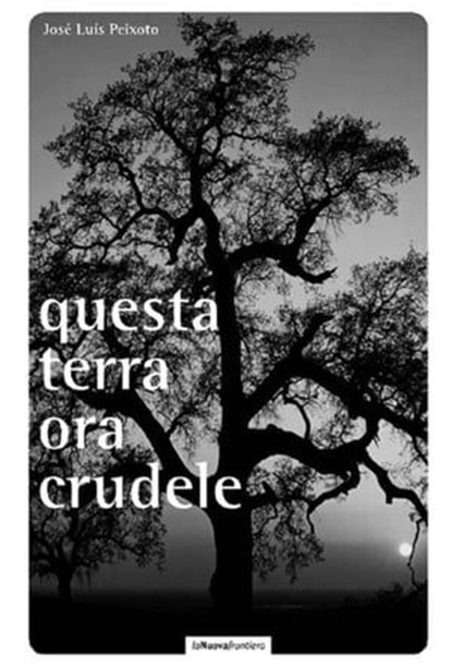 Questa terra ora crudele, José Luís Peixoto - Ebook - 9788883732546