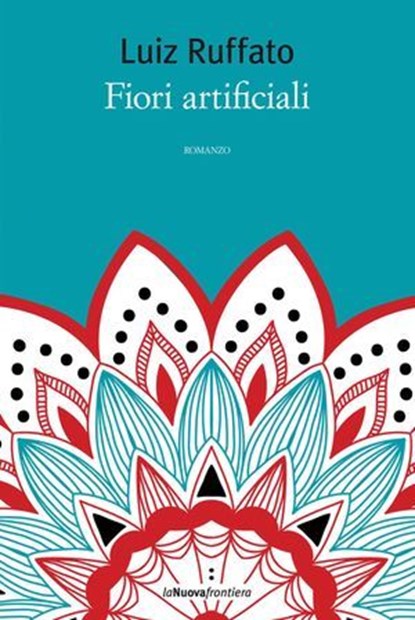 Fiori artificiali, Luiz Ruffato - Ebook - 9788883732898