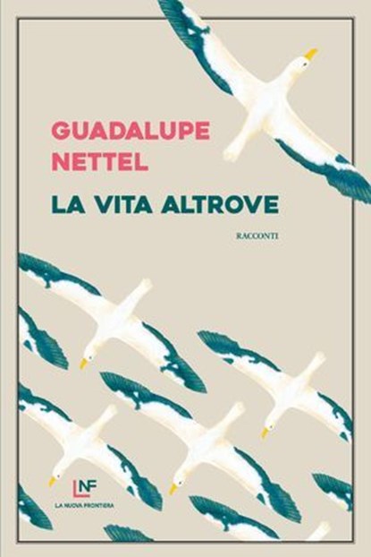 La vita altrove, Guadalupe Nettel - Ebook - 9788883734540