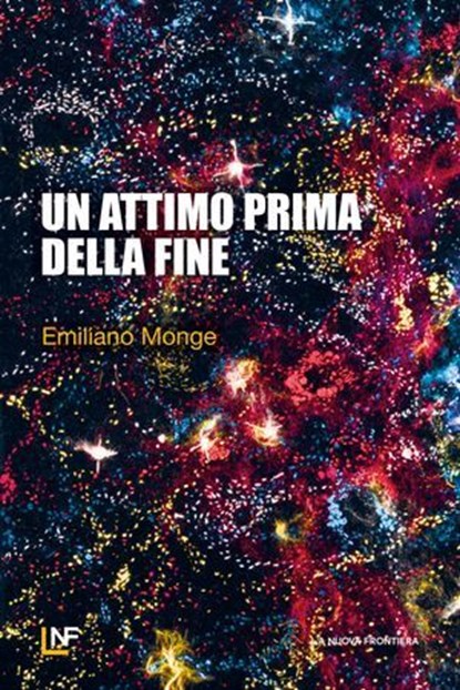 Un attimo prima della fine, Emiliano Monge - Ebook - 9788883734984