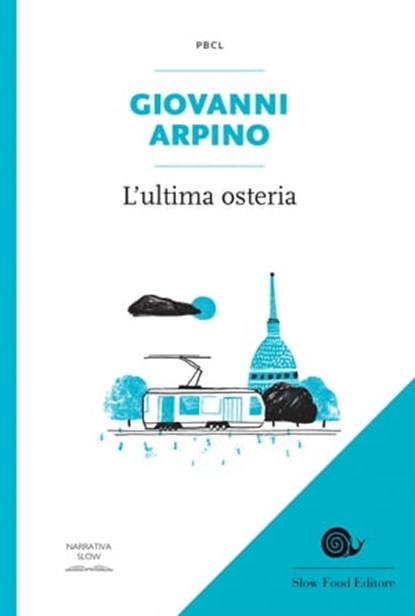 L'ultima osteria, Giovanni Arpino ; Carlo Bogliotti - Ebook - 9788884995353