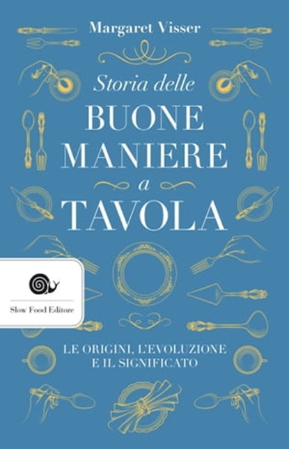 Storia delle buone maniere a tavola, Margaret Visser - Ebook - 9788884996756