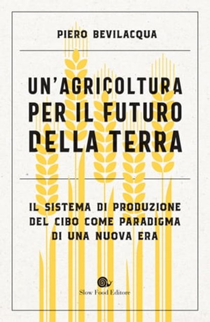 Un'agricoltura per il futuro della Terra, Piero Bevilacqua - Ebook - 9788884998095