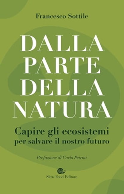 Dalla parte della natura, Francesco Sottile ; Carlo Petrini - Ebook - 9788884998101
