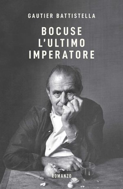 Bocuse. L'ultimo imperatore, Gautier Battistella - Ebook - 9788884999467