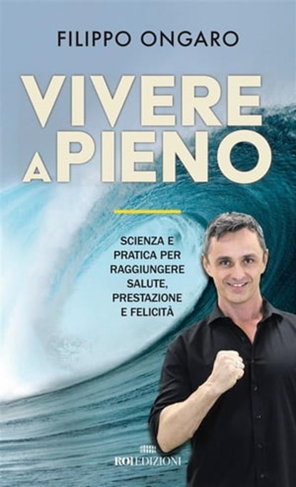 Vivere a pieno, Filippo Ongaro - Ebook - 9788885493100
