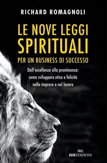 Le nove leggi spirituali per un business di successo, Richard Romagnoli - Ebook - 9788885493896