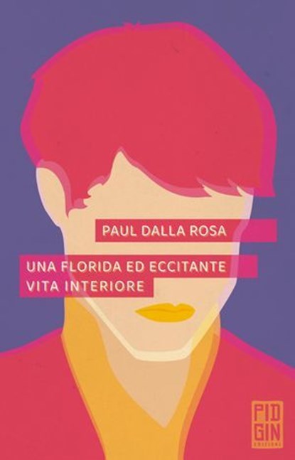 Una florida ed eccitante vita interiore, Paul Dalla Rosa - Ebook - 9788885540811