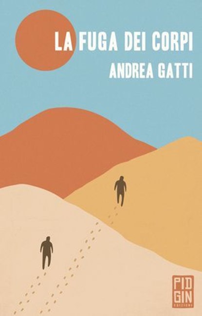 La fuga dei corpi, Andrea Gatti - Ebook - 9788885540934