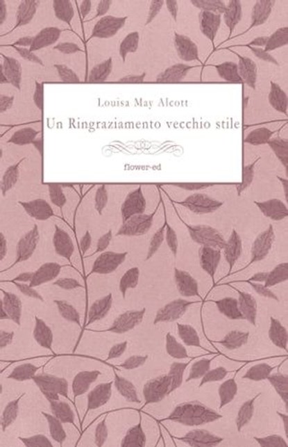 Un Ringraziamento vecchio stile, Louisa May Alcott ; Romina Angelici - Ebook - 9788885628946
