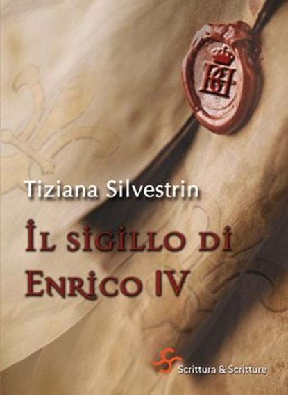 Il sigillo di Enrico IV, Tiziana Silvestrin - Ebook - 9788885746039