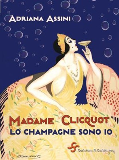 Madame Clicquot. Lo champagne sono io, Adriana Assini - Ebook - 9788885746503