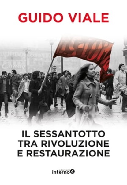 Il sessantotto tra rivoluzione e restaurazione, Guido Viale - Ebook - 9788885747180