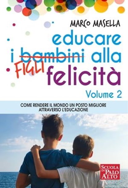 Educare i Bambini alla Felicità - Volume 2, Marco Masella - Ebook - 9788886696807