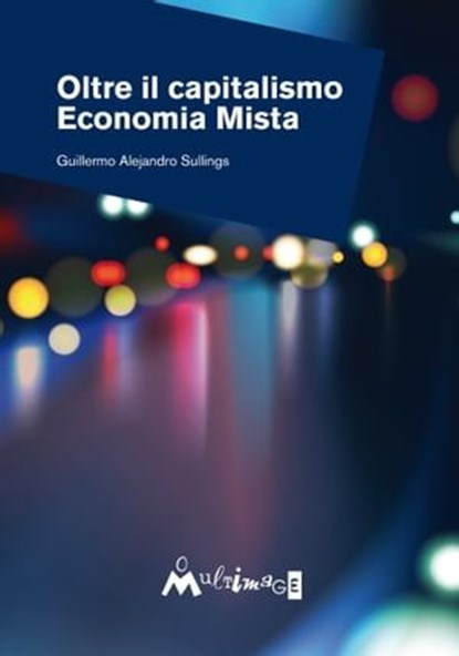 Oltre il Capitalismo: economia mista, Guillermo Alejandro Sullings - Ebook - 9788886762892
