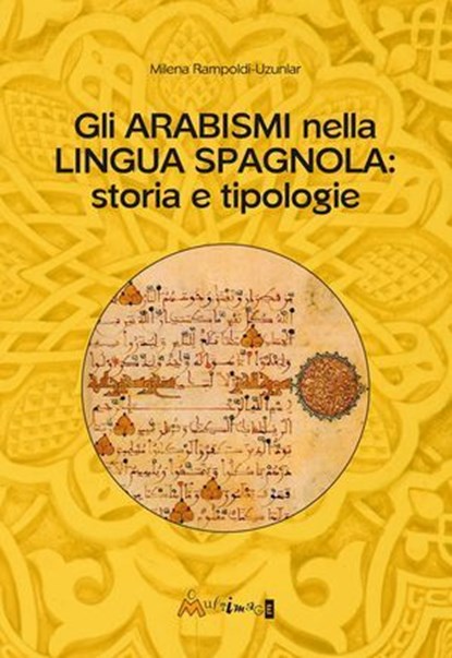Gli arabismi nella lingua spagnola: storia e tipologie, Milena Rampoldi- Uzunlar - Ebook - 9788886762939