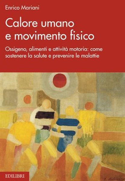 Calore umano e movimento fisico, Enrico Mariani - Ebook - 9788886943949