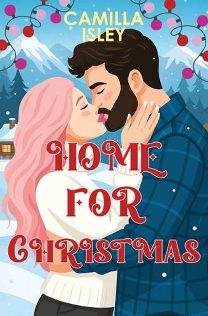 Home for Christmas: An Enemies to Lovers, Winter Vacation Romantic Comedy (Special Blue Borders Edition), Camilla Isley - Paperback - 9788887269871