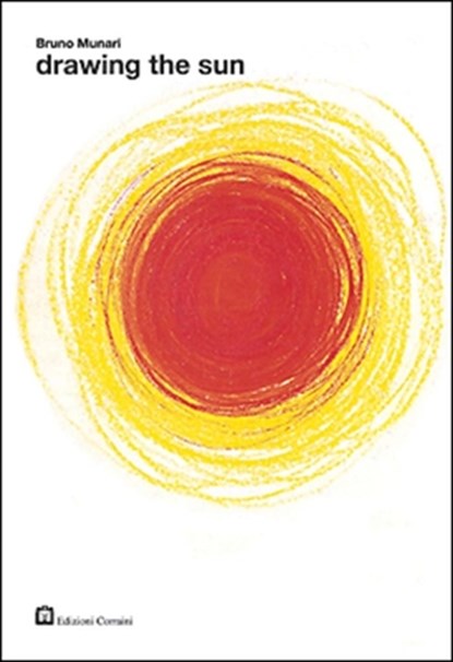 Bruno Munari - Drawing the Sun, Bruno Munari - Paperback - 9788887942774