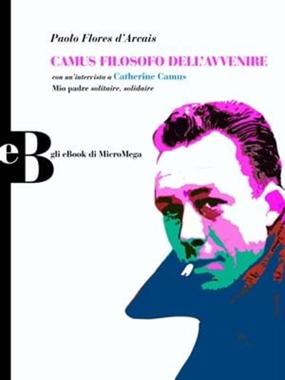 Camus filosofo dell'avvenire, Paolo Flores d'Arcais - Ebook - 9788888240305