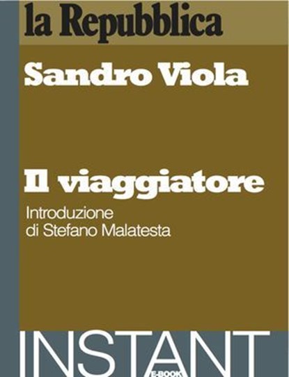 Il Viaggiatore, Sandro Viola ; Stefano Malatesta (intr.) ; La Repubblica - Ebook - 9788888241036