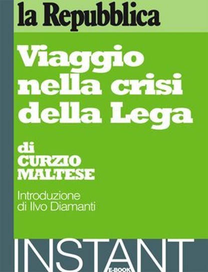 Viaggio nella crisi della Lega, Curzio Maltese ; la Repubblica - Ebook - 9788888241081