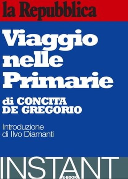Viaggio nelle Primarie, Concita De Gregorio ; la Repubblica ; Ilvo Diamanti (intr) - Ebook - 9788888241098