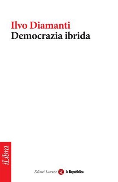 Democrazia ibrida, Ilvo Diamanti ; la Repubblica ; Laterza - Ebook - 9788888241210