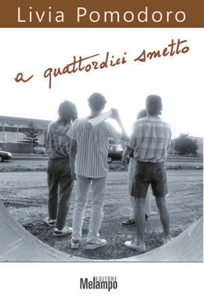A quattordici smetto, Livia Pomodoro - Ebook - 9788889533901