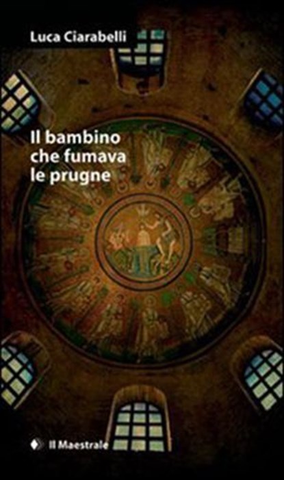 Il bambino che fumava le prugne, Luca Ciarabelli - Ebook - 9788889801994