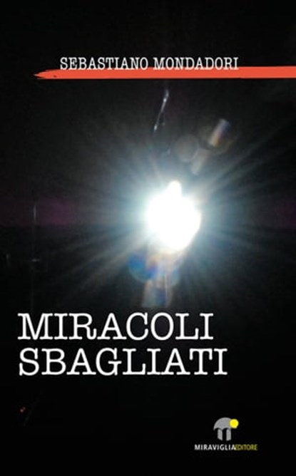 Miracoli Sbagliati, Sebastiano Mondadori - Ebook - 9788889993361