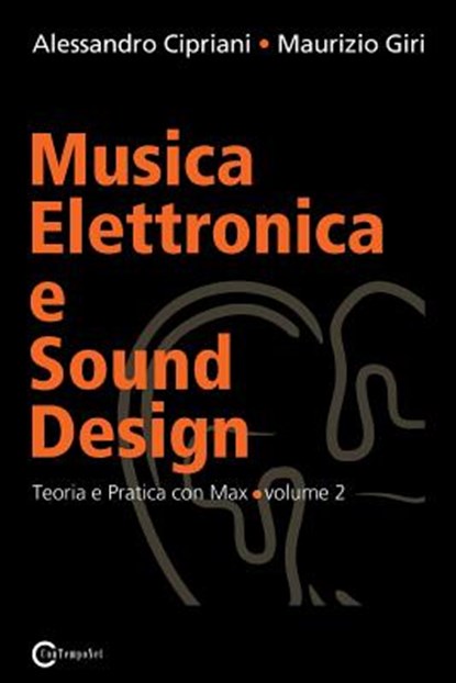Musica Elettronica e Sound Design - Teoria e Pratica con Max e MSP - volume 2, Alessandro Cipriani ; Maurizio Giri - Paperback - 9788890548420