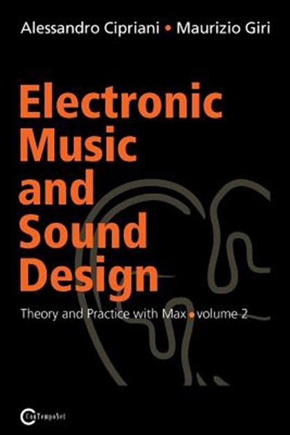 Electronic Music and Sound Design - Theory and Practice with Max and Msp - Volume 2, Alessandro Cipriani ; Maurizio Giri - Paperback - 9788890548444