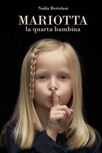 Mariotta, la quarta bambina, Nadia Bertolani - Ebook - 9788891032829