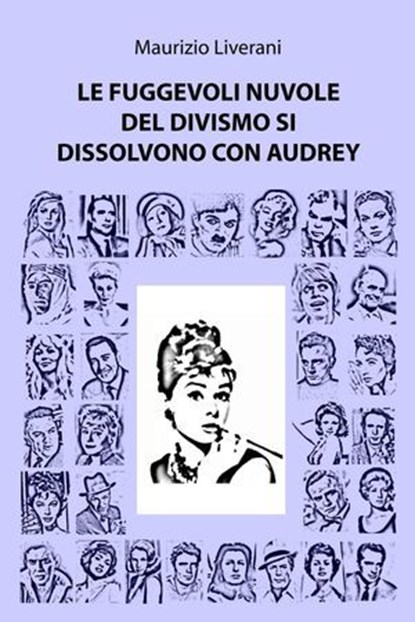 Le fuggevoli nuvole del divismo si dissolvono con Audrey, maurizio liverani - Ebook - 9788891042163