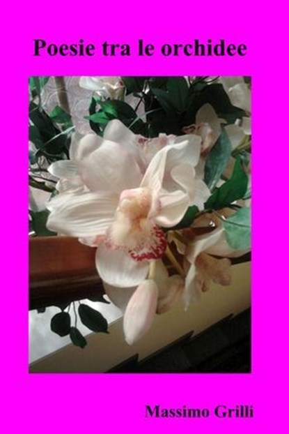 Poesie tra le orchidee, Massimo Grilli - Ebook - 9788891045478