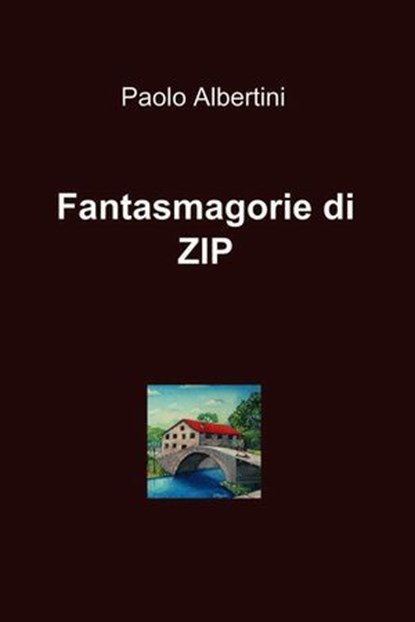 Fantasmagorie di ZIP, Paolo Albertini - Ebook - 9788891064547