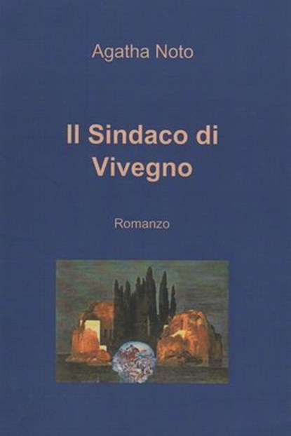 Il Sindaco di Vivegno, Agatha Noto - Ebook - 9788891066596